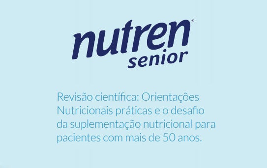 Orientações Nutricionais e o desafio da suplementação nutricional para pacientes com mais de 50 anos