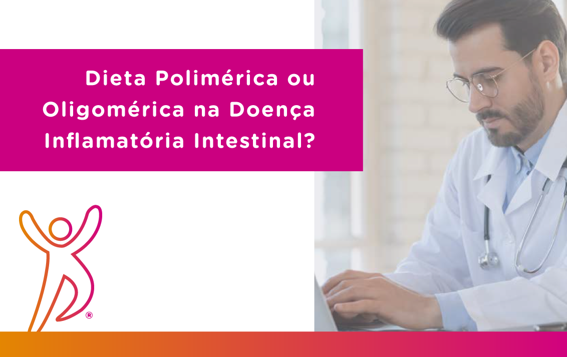 Dieta polimérica ou oligomérica na Doença Inflamatória Intestinal?