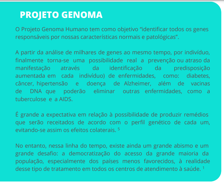 O Projeto Genoma Humano tem como objetivo “identificar todos os genes responsáveis por nossas características normais e patológicas”. A partir da análise de milhares de genes ao mesmo tempo, por indivíduo, finalmente torna-se uma possibilidade real a prevenção ou atraso da manifestação através da identificação da predisposição aumentada em cada indivíduo) de enfermidades, como: diabetes, câncer, hipertensão e doença de Alzheimer, além de vacinas de DNA que poderão eliminar outras enfermidades.