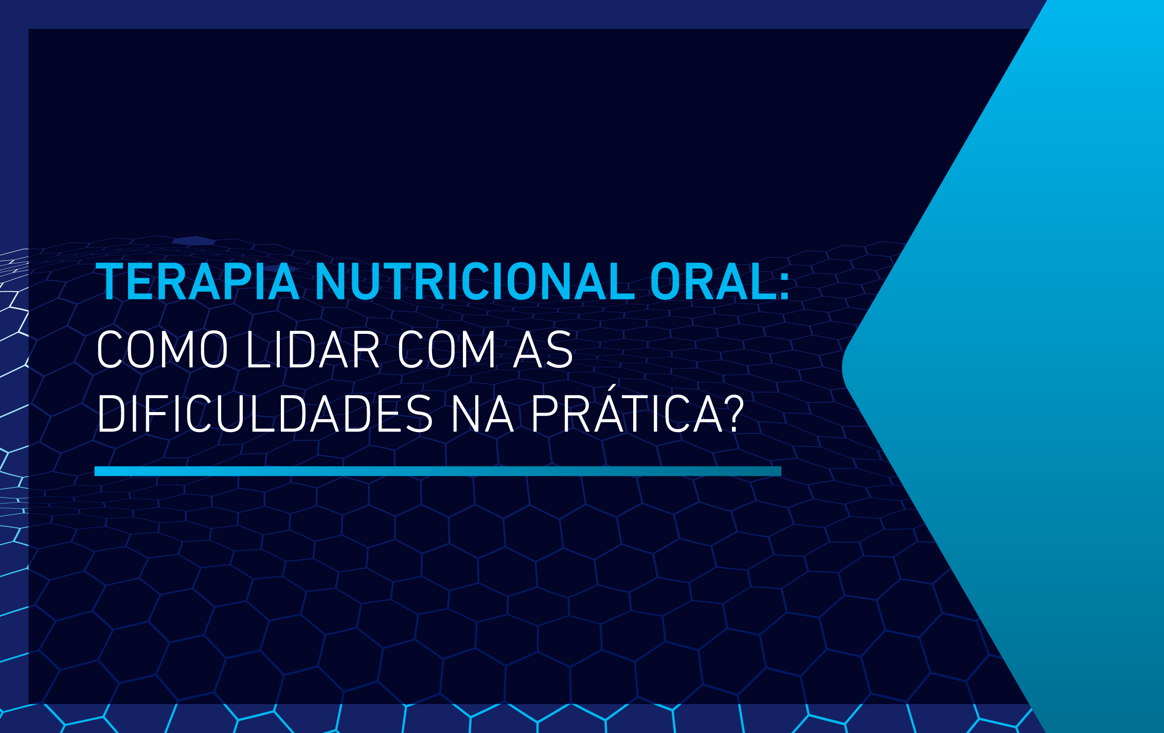 Gravação Webmeeting: Terapia Nutricional Oral: Como lidar com as dificuldades na Prática?