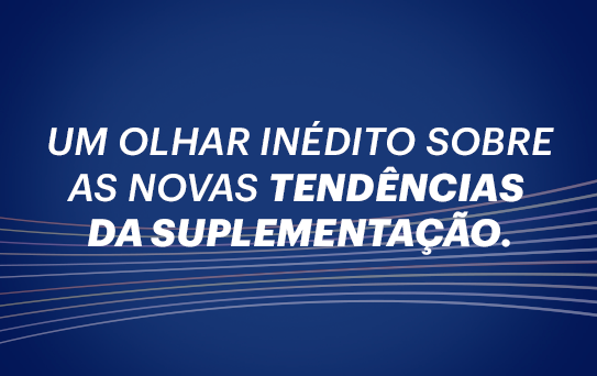 Webinar: Um olhar moderno sobre as novas tendências da Suplementação