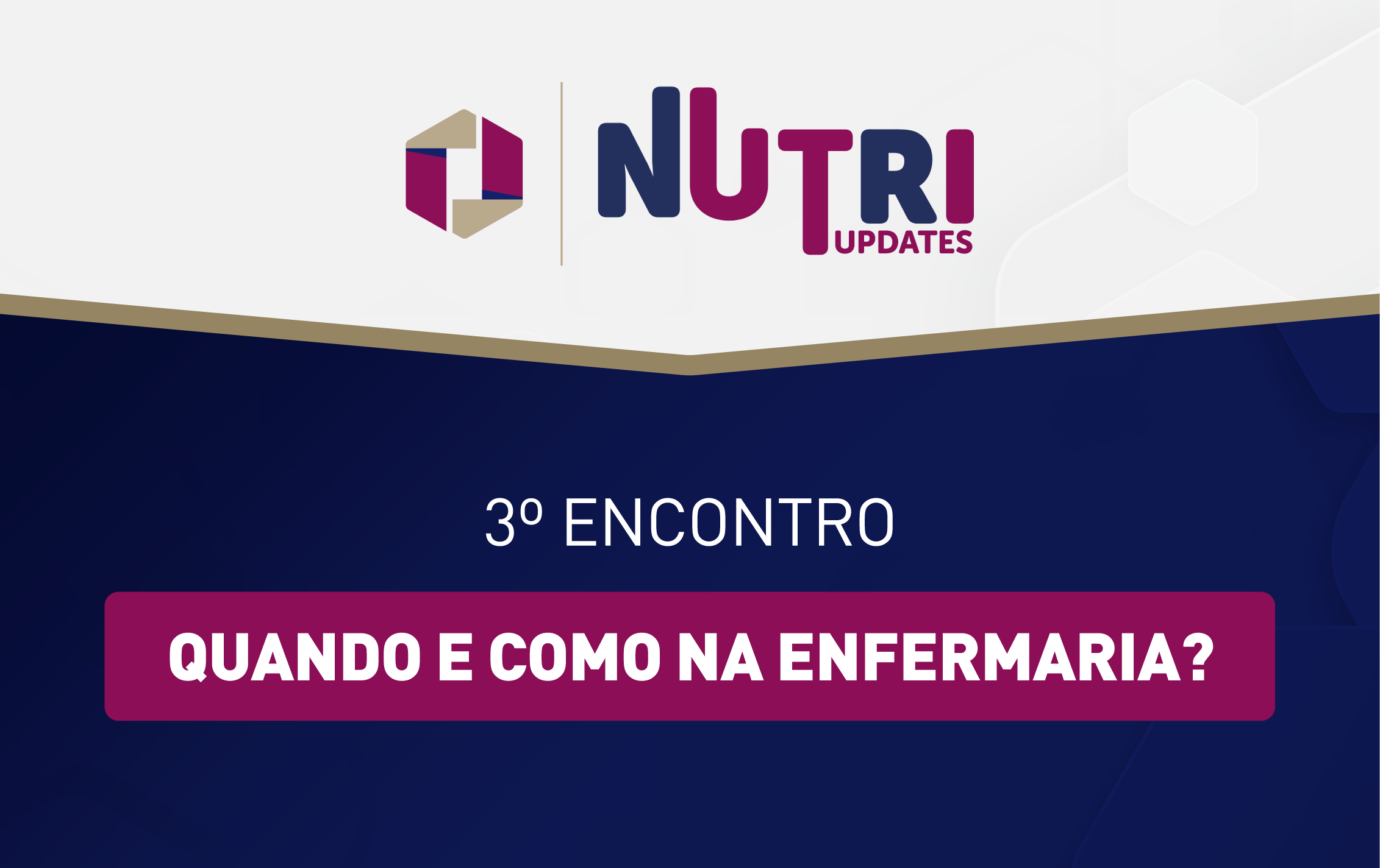 NutriUpdates - 3º encontro: Como e quando na enfermaria