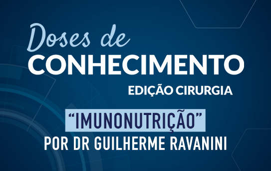 Doses de Conhecimento - Edição Cirurgia - Imunonutrição