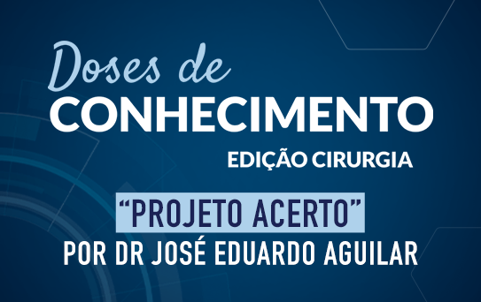 Doses de Conhecimento - Edição Cirurgia - Projeto Acerto