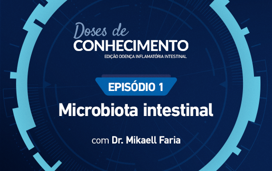 Doses de Conhecimento - Edição DII - Ep 1 Microbiota intestinal