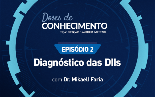 Doses de Conhecimento - Edição DII - Ep 2 Diagnóstico das DIIs