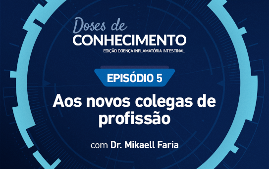 Doses de Conhecimento - Edição DII - Ep 5 Aos novos colegas de profissão