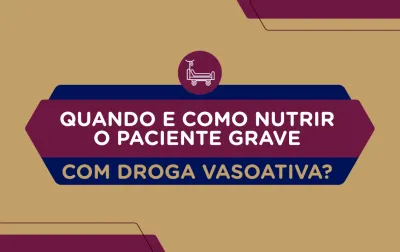 Quando e como nutrir o paciente grave