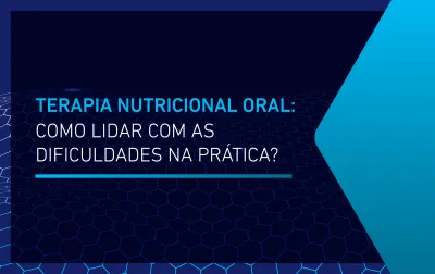 Gravação Webmeeting: Terapia Nutricional Oral: Como lidar com as dificuldades na Prática?