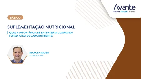 Qual a importância de entender o composto forma ativa de cada nutriente?