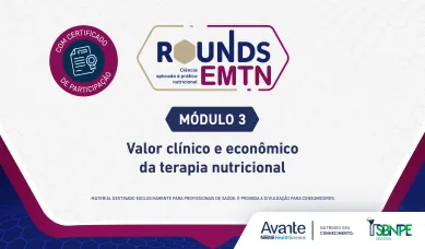 ROUNDS EMTN - Módulo 3 - Valor clínico e econômico da terapia nutricional