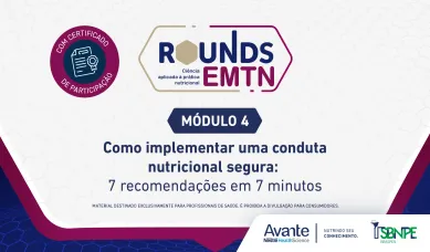 ROUNDS EMTN - Módulo 4 - Como implementar uma conduta nutricional segura: 7 recomendações em 7 minutos.