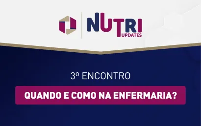 NutriUpdates - 3º encontro: Como e quando na enfermaria